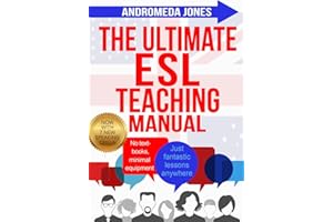 The Ultimate ESL Teaching Manual: No textbooks, minimal equipment just fantastic lessons anywhere: 1