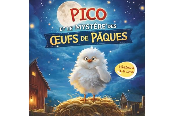 Pico et le mystère des oeufs de Pâques: Histoire de Pâques pour enfants 3-6 ans – Une enquête tendre et magique à la ferme pour un moment complice avant le coucher
