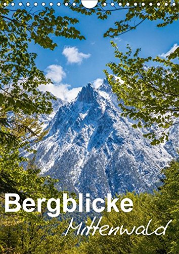 Bergblicke - Mittenwald (Wandkalender 2017 DIN A4 hoch): Die Umgebung rund um Mittenwald (Monatskalender, 14 Seiten ) (CALVENDO Natur)