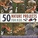 Price comparison product image 50 Nature Projects for Kids