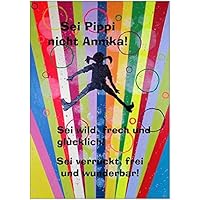 Kunstdruck, ungerahmt, Din A4, Posterdruck, Sei Pippi!, kreativwerkstatt-reiss