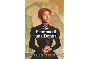 La Fiamma di una Donna: Un Romanzo Storico su una Donna che ha Tracciato il Proprio Cammino