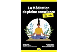 La méditation de pleine conscience pour les Nuls : Livre de développement personnel, Découvrir les principes de la méditation, Retrouver la confiance en soi à travers la relaxation et le zen