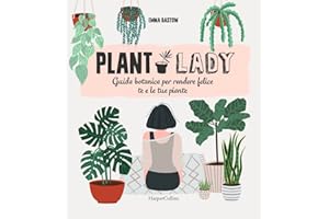 Plant lady. Guida botanica per rendere felice te e le tue piante