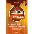 Nutella für die Seele: Andachten für den besten Start in den Tag ...