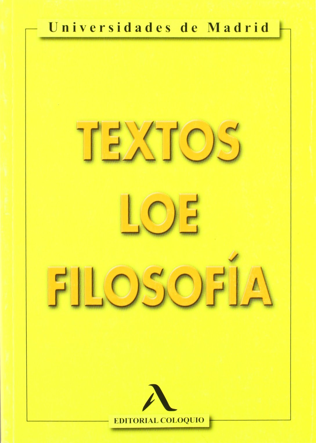 Texto De Filosofía LOE . Universidades De Madrid. Bachillerato 2