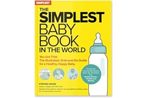 The Simplest Baby Book in the World: You Got This! The Illustrated, Grab-and-Do Guide for a Healthy, Happy Baby