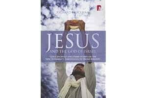 Jesus and the God of Israel: God Crucified and Other Essays on the New Testament's Christology of Divine Identity