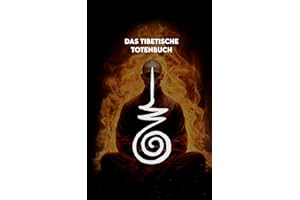 Das Tibetische Totenbuch: Moderne Version + Ein Weg, um das Hier und Jetzt bewusst zu leben + Mindfulness-Farben