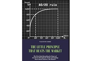The Little Principle That Beats the Market: The First Book Revealing the Power of the Pareto Principle for Stocks and Guiding You to Invest Smarter, Not Harder!