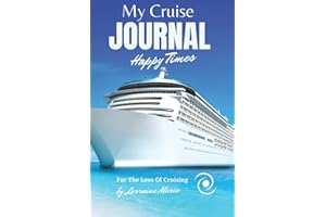 MY CRUISE TRAVEL JOURNAL. NOTEBOOK TO RECORD ALL OF THOSE HAPPY MEMORIES.: FOR THE LOVE OF CRUISING. RECORD THOSE HAPPY TIMES.
