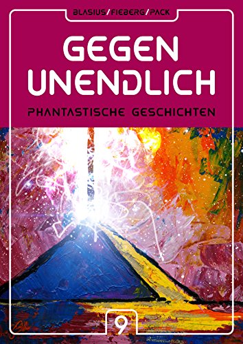 Download GEGEN UNENDLICH. Phantastische Geschichten – Nr. 9 Download GEGEN UNENDLICH. Phantastische Geschichten – Nr. 9