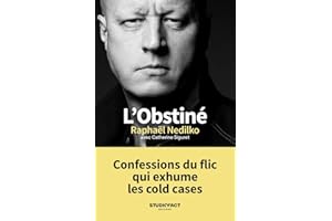 L'obstiné: Confessions du flic qui exhume les cold cases