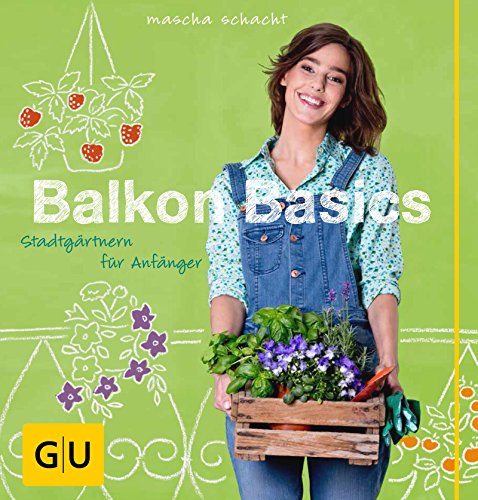 Download Balkon Basics: Stadtgärtnern für Anfänger (GU Garten Extra) Download Balkon Basics: Stadtgärtnern für Anfänger (GU Garten Extra)