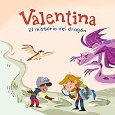 Valentina. El misterio del drag&oacute;n: Divertidos cuentos para ni&ntilde;os y ni&ntilde;as de entre 4 y 7 a&ntilde;os | Libros que fomentan los valore