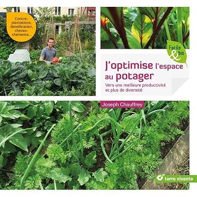 Terre vivante J'optimise l'espace au potager : Vers une meilleure productivité et plus de diversité