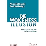 Die Wokeness-Illusion: Wenn Political Correctness die Freiheit gefährdet | Ein Cicero-Buch