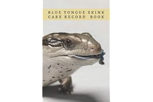 BLUE TONGUE SKINK CARE RECORD BOOK: Complete Pet Profile, Vet Visits, Vaccinations, Food, Cleaning... | Medical/Health Journal | Gifts for Reptile Lovers.