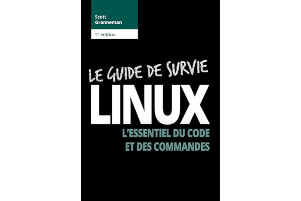Le Guide de survie Linux - 2e édition: L'essentiel du code et des commandes