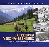 La ferrovia Verona-Brennero. Storia della linea e delle stazioni nel territorio