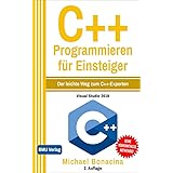C++ Programmieren für Einsteiger: Der leichte Weg zum C++-Experten