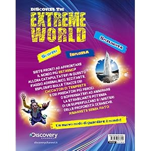 Discover the extreme world. Il pianeta Terra come