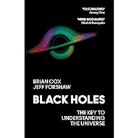 Black Holes: The Key to Understanding the Universe
