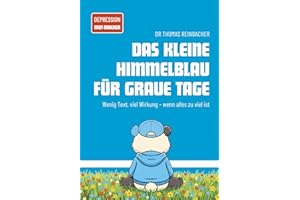 Depression. Das kleine Himmelblau für graue Tage: Wenig Text, viel Wirkung – wenn alles zu viel ist