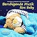 Beruhigende Musik fürs Baby - Sanfte Klänge und Melodien für den erholsamen Schlaf von Pädagogen zusammengestellt, Einschlafhilfe by 