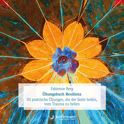 bungsbuch-Resilienz-50-praktische-bungen-die-der-Seele-helfen-vom-Trauma-zu-heilen