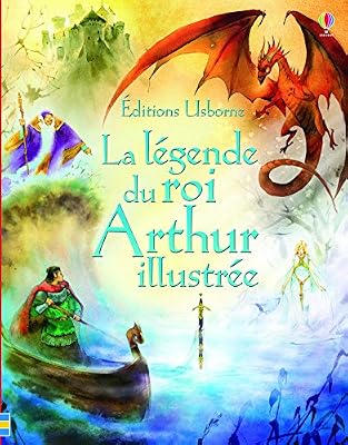Usborne La légende du roi Arthur illustrée