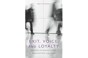 Exit, Voice and Loyalty: Responses to Decline in Firms, Organizations and States