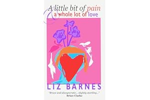 A Little Bit of Pain and a Whole Lot of Love: 1