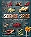 The Science of Spice: Understand Flavour Connections and Revolutionize your Cooking by 