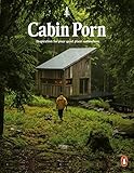 Cabin Porn: Inspiration for Your Quiet Place Somewhere by 
