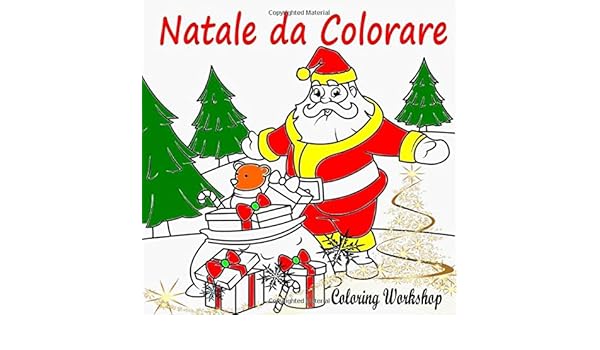 Disegni Da Colorare Sul Computer Di Babbo Natale.Natale Da Colorare Libri Da Colorare Bambini Natale 30 Disegni Da Colorare Natale Natale Libri Bambini Natale Regali Bambini Libri Da Natale Libro Natale Bambini Da Colorare Amazon It Workshop Coloring Libri