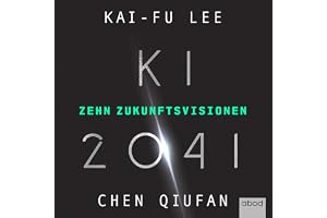 KI 2041: Zehn Zukunftsvisionen