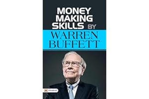 Money Making Skills by Warren Buffet: Money Making Skills by Warren Buffet: A Guide to Building Wealth (Warren Buffett Invest
