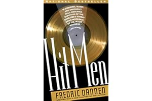 Hit Men: Power Brokers and Fast Money Inside the Music Business
