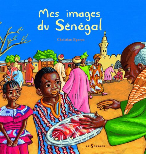 couverture de : Mes images du S&eacute;n&eacute;gal