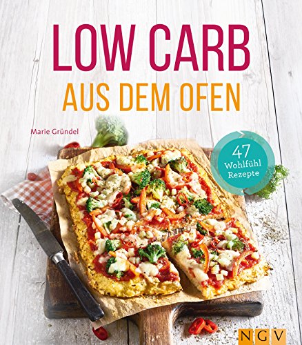 Low Carb aus dem Ofen: 47 Wohlfühlrezepte Low Carb aus dem Ofen: 47 Wohlfühlrezepte