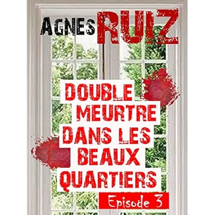 Double meurtre dans les beaux quartiers, épisode 3 (dernier épisode) Double meurtre dans les beaux quartiers, épisode 3 (dernier épisode)
