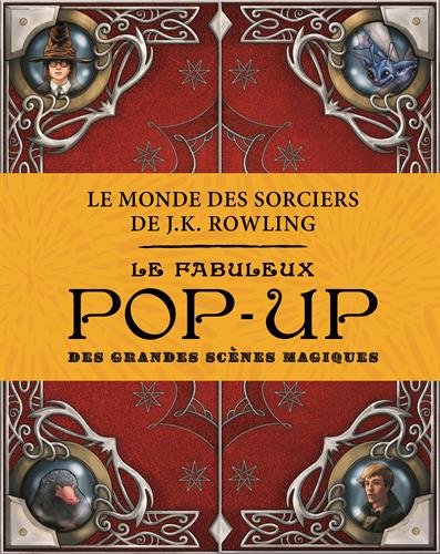 Le monde des sorciers de J.K. Rowling : Le fabuleux pop-up des grandes scènes magiques gratuit