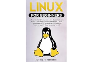 Linux for Beginners: A Practical and Comprehensive Guide to Learn Linux Operating System and Master Linux Command Line. Contains Self-Evaluation Tests to Verify Your Learning Level