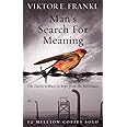Man's Search For Meaning: The classic tribute to hope from the Holocaust