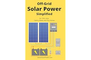 Off Grid Solar Power Simplified: For Rvs, Vans, Cabins, Boats and Tiny Homes