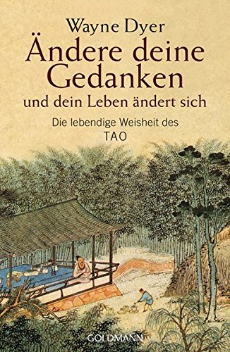 Download Ändere deine Gedanken - und dein Leben ändert sich: Die lebendige Weisheit des Tao Download Ändere deine Gedanken - und dein Leben ändert sich: Die lebendige Weisheit des Tao