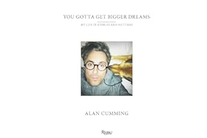 You Gotta Get Bigger Dreams: And Other Stories: My Life in Stories and Pictures