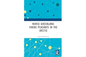 Norse Greenland: Viking Peasants in the Arctic