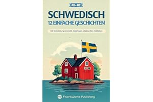 Schwedisch lernen mit Geschichten – Anfänger (A1 - A2): 12 einfache Geschichten mit Vokabeln, Grammatik, Quizfragen & kulturellen Einblicken